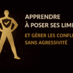 Apprendre à Poser ses Limites et Gérer les Conflits sans Agressivité